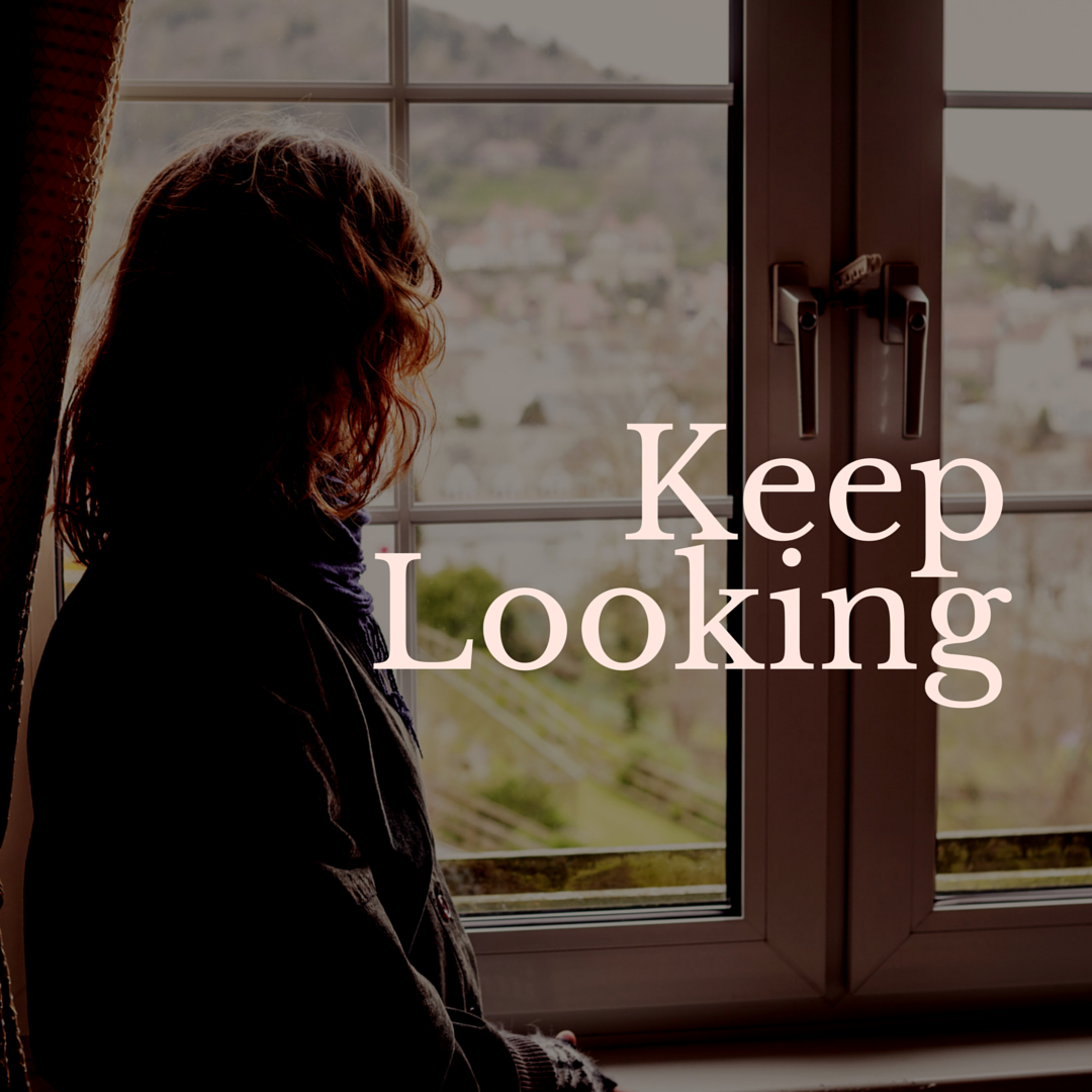 keep looking